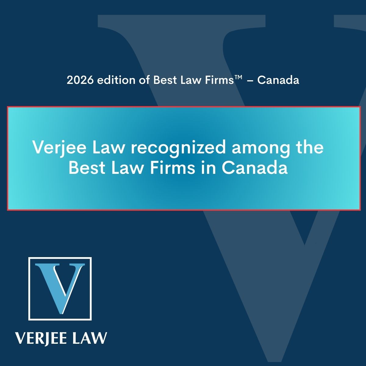 Verjee Law has been recognized in the 2026 Best Law Firms™ – Canada